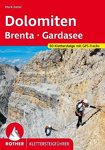 Dolomiten - Brenta - Gardasee: 80 Klettersteige mit GPS-Tracks (Rother Klettersteigführer) von Rother Bergverlag
